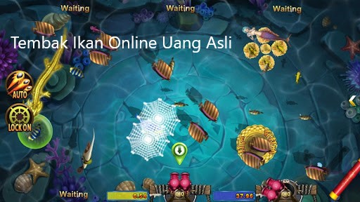 Tembak Ikan Online Uang Asli