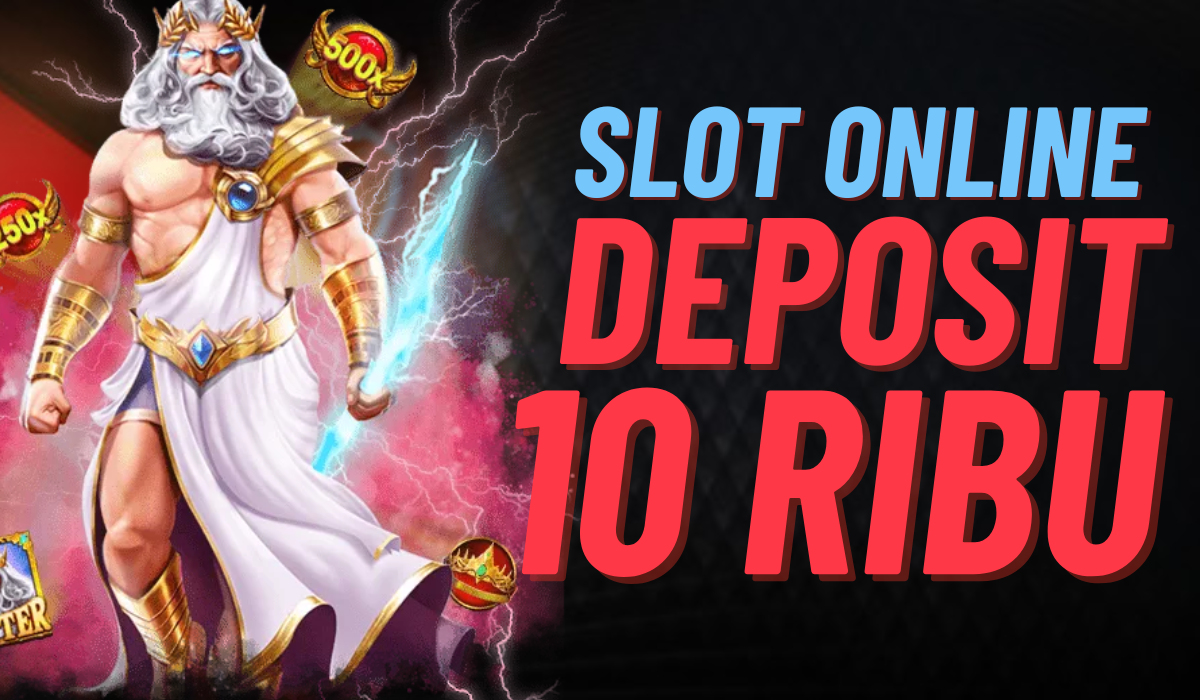 Akun Slot Deposit 10 Ribu: Mulai Tanpa Beban